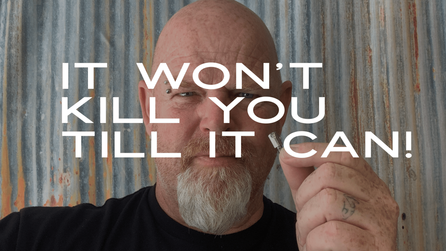 It Won't Kill You Till It Can