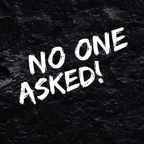No One Asked