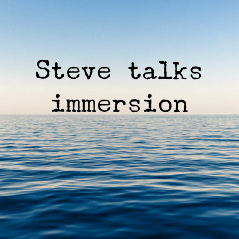Steve Talks Immersion